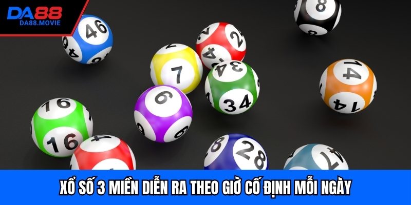 Xổ số 3 miền diễn ra theo giờ cố định mỗi ngày